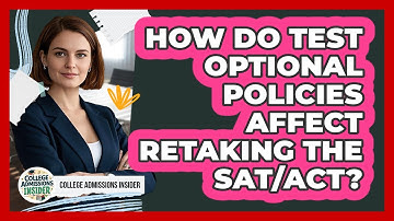 How Do Test Optional Policies Affect Retaking The SAT/ACT? - College Admissions Insider