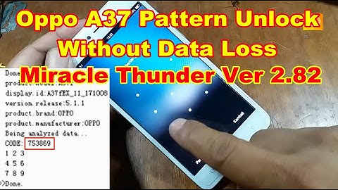 Oppo A37 Pattern Unlock Without Data Loss Via Miracle Thunder Ver 2.82