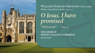 O Jesus, I Have Promised Wolvercote The Choir Of Trinity College Cambridge