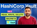 Hashicorp vault read write and delete secrets  part 3  hashicorp vault tutorial series