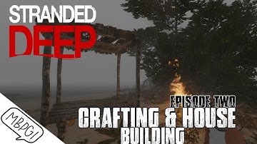 STRANDED DEEP - Ep.2 - Crafting & House Building
