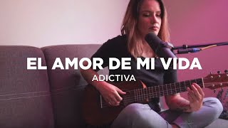 El amor de mi vida | La Adictiva | LETRA | Griss Romero