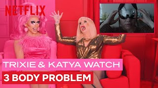 Drag Queens Trixie Mattel & Katya React to 3 Body Problem Season 1 | I Like To Watch | Netflix