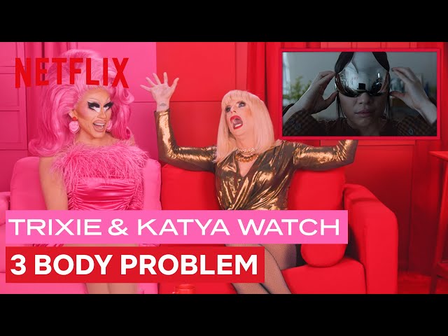 Drag Queens Trixie Mattel u0026 Katya React to 3 Body Problem Season 1 | I Like To Watch | Netflix class=