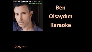 Mustafa Sandal - Ben Olsaydım Karaoke