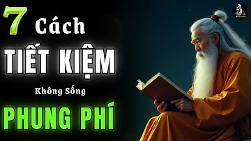 Cổ Nhân Dạy   Người Sống Tiết Kiệm Mới Là Người Khôn   Triết Lý Cuộc Sống