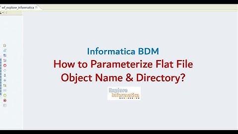 Parameterizing the Flat File Name & path in Informatica BDM!
