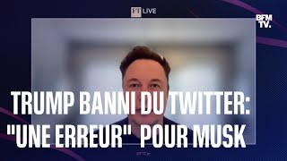 Pour Elon Musk, exclure Donald Trump de Twitter était 