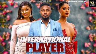 INTERNATIONAL PLAYER | MAURICE SAM | SUNSHINE ROSMAN |MERCY ISOYIP |LATEST NIGERIAN 2026 FULL MOVIES