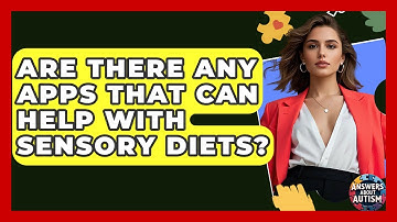 Are There Any Apps That Can Help With Sensory Diets? - Answers About Autism