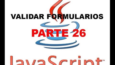 Tutorial Javascript parte 26 - Validar formularios