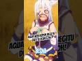 Walaupun begitu dia itu Dewi loh! #anime #konosuba #animeedit #isekai