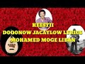 MAXAMED MOOGE IYO HEESTII DOQONOW JACAYLOW LYRICS MAXAMED MOOGE IYO HEESTII DOQONOW JACAYLOW LYRICS