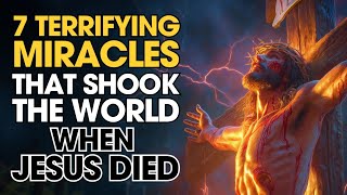 7 Terrifying Miracles That Shook the World When Jesus Died — You Won’t Believe What Happened