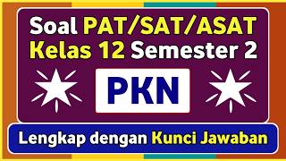 Grade 12 Semester 2 Independent Curriculum PAT/SAT PKN Questions and Answer Keys Grade 12 Semester 2 Independent Curriculum PAT/SAT PKN Questions and Answer Keys