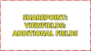 Sharepoint: ViewFields: additional fields
