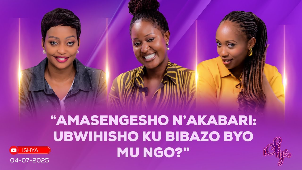 ISHYA S4E76:ABAGABO MU TUBARI/ABAGORE MU NSENGERO BIZARANGIRIRA HE???? NI IKIHE KIBAZO KIRI MU NGO ?