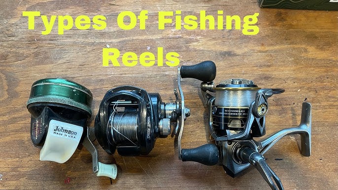 what are the types of fishing reels - Baitcasting to spinnings