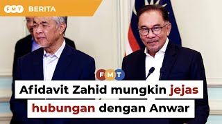 Afidavit Zahid mungkin jejas hubungan dengan Anwar, kata penganalisis