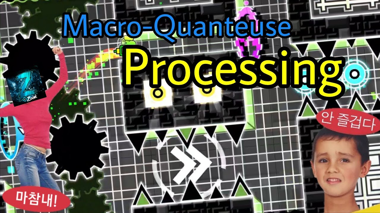 Quanteuse Processing, 근데 이제 매크로를 곁들인 - 결국 레이팅 된 그 맵 [지오메트리 대쉬] - YouTube