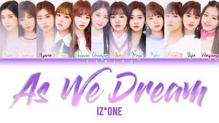 Miniatura del video "IZ*ONE - As We Dream (꿈을 꾸는 동안 (夢を見ている間) (IZ*ONE ver.) Lyrics (Color Coded Han/Rom/Eng)"