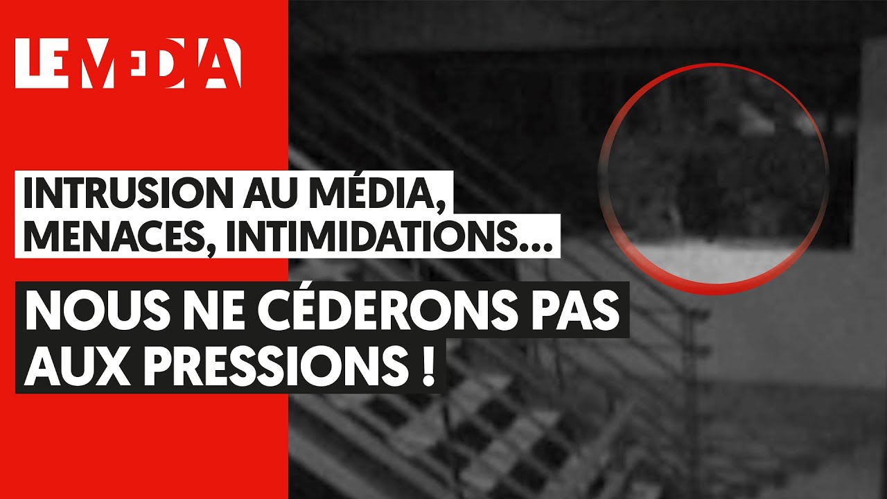 INTRUSION AU MÉDIA, MENACES, INTIMIDATIONS : NOUS NE CÉDERONS PAS AUX PRESSIONS !