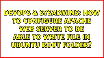 How to configure Apache web server to be able to write file in Ubuntu root folder?