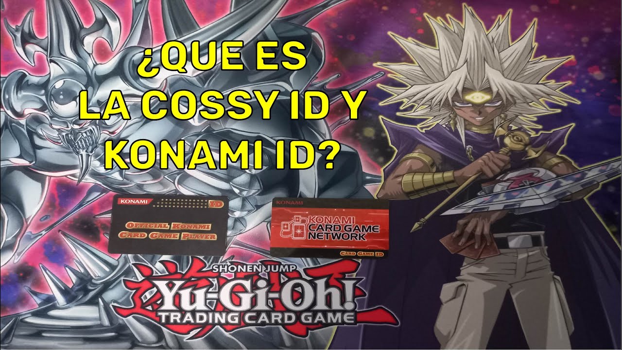 Qu es la COSSY ID y la KONAMI ID? Yu-Gi-Oh!