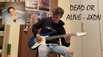 jxdn - Dead Or Alive (Guitar Cover)