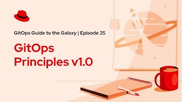 GitOps Guide to the Galaxy (Ep 25): GitOps Principles v1.0