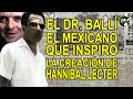 El Dr. Ballí - El Mexicano que inspiro la creación de Hannibal Lecter