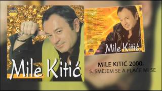 Mile Kitic - Smejem se,a place mi se - ( 2000) Resimi