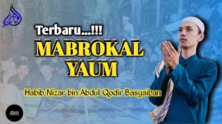 TERBARU.. !!! MABROKAL YAUM VERSI HABIB NIZAR BIN ABDUL QODIR BASYAIBAN || FULL LIRIK