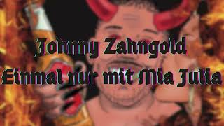 Johnny Zahngold - Einmal nur mit Mia Julia