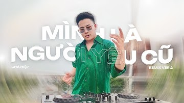 MÌNH LÀ NGƯỜI YÊU CŨ REMIX VER 2 - KHẢ HIỆP | HUYD REMIX | Nhạc Hot tiktok | Ai làm em khóc nữa rồi…