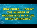 How could - I count the number of parameters in an URL using SpringMvc?
