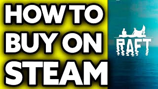 How To Buy Raft on Steam (Quick and Easy!) How To Buy Raft on Steam (Quick and Easy!)
