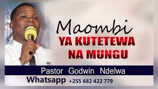 Maombi Ya Kutetewa Na Mungu Maombezi Ya Pastor Godwin Ndelwa