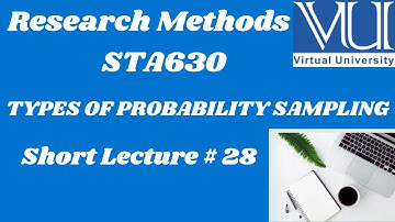 Research Methods |STA630| Short Lecture 28 |TYPES OF PROBABILITY SAMPLING #vushortlectures