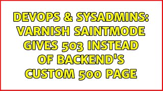DevOps & SysAdmins: Varnish saintmode gives 503 instead of backend's custom 500 page