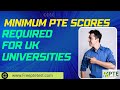 Minimum PTE Scores Required for UK Universities