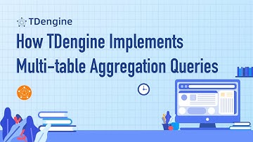 How TDengine Implements Multi-table Aggregation Queries | Time Series Database Videos