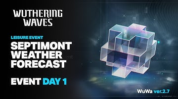 Septimont Weather Forecast Day 1 Gameplay - Wuthering Waves 2.7