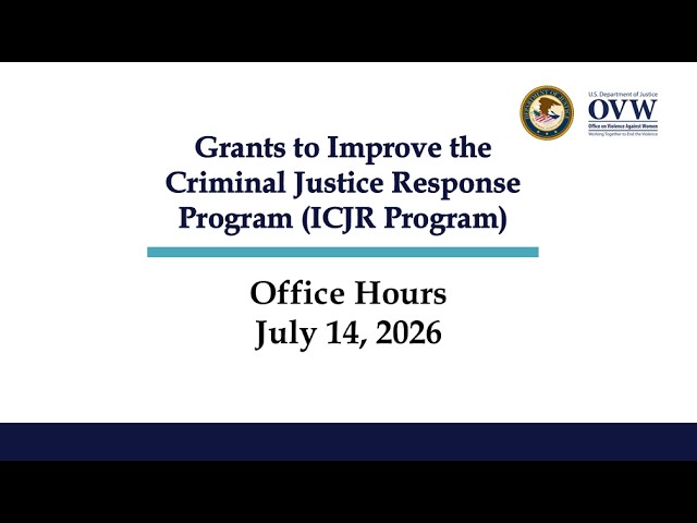 Watch OVW FY 2026 Grants to Improve the Criminal Justice Response Program (ICJR Program) Office Hours on YouTube.