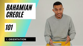 i. Bahamian Creole 101: Orientation (1 of 5)