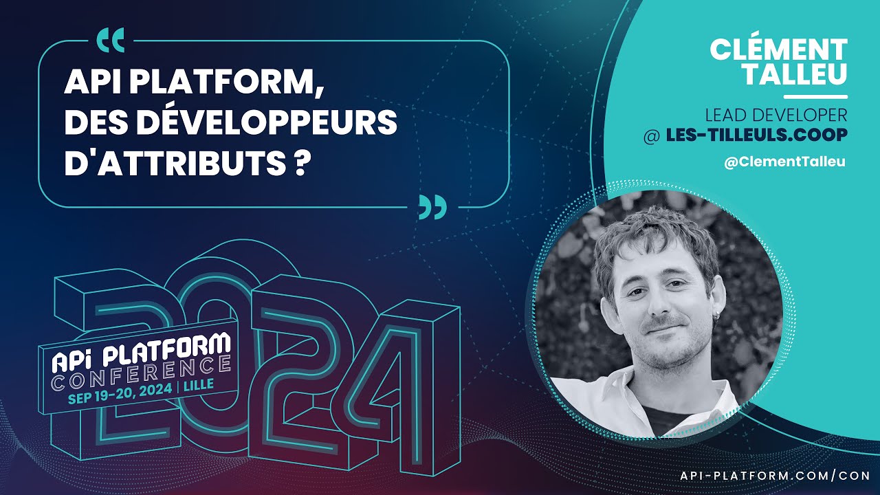 API Platform Conference 2024 - API Platform, des développeurs d ...