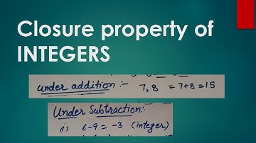 Closure property of integers under addition and subtraction, closure property of integers class 7,