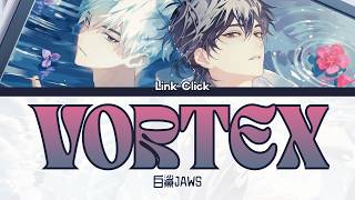 時光代理人-Link Click- S2 OP - Vortex by 白鲨JAWS (BaishaJAWS) (FULL) Lyrics ENG/JPN(和訳)