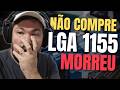 LGA 1155 Vale a Pena? O Choque de Realidade!
