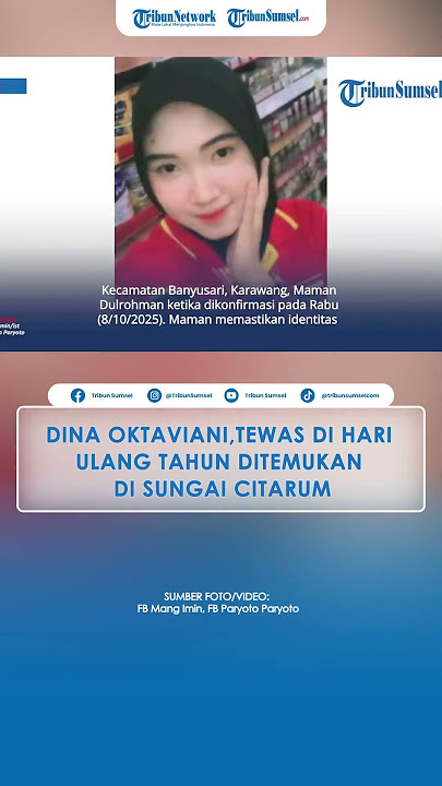 Sosok Dina Oktaviani, Wanita Cantik Tewas di Hari Ulang Tahun di Sungai Citarum